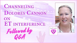 Channeling Dolores Cannon ET Interference IS HereGalactic Update Pamela Aaralyn