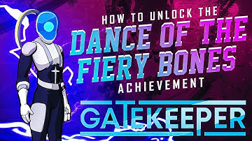 How to unlock the Dance of the Fiery Bones achievement in Gatekeeper