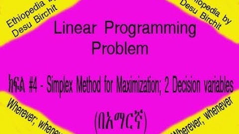 Linear Programming Problem - ክፍል #4 Simplex Method for Maximization; 2 Decision variables