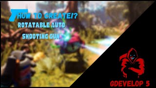 How to Create" Auto Shooting Rotating Gun" in Gdevelop 5 (Rotating)