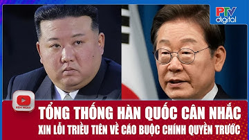 Tổng thống Hàn Quốc cân nhắc xin lỗi Triều Tiên về cáo buộc liên quan đến chính quyền tiền nhiệm