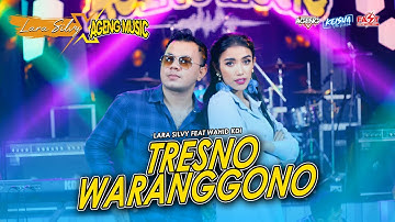 TRESNO WARANGGONO - LARA SILVY feat WAHID KDI (AGENG MUSIC)