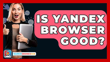 Is Yandex Browser Good? - SearchEnginesHub.com