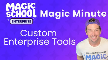 MagicSchool AI Enterprise Magic Minute: Custom Enterprise Tools