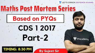 Maths Post Mortem Series (PYQs of CDS 1 2017) | Part-2 | Maths | Target CDS 2 2021 | Sujeet Kumar