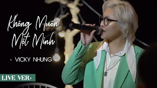 KHÔNG MUỐN MỘT MÌNH (LIVE) - VICKY NHUNG | LIVE AT CAMLY 9+ COFFEE ĐÀ LẠT | VŨ THỊNH, FANNY, LU AN