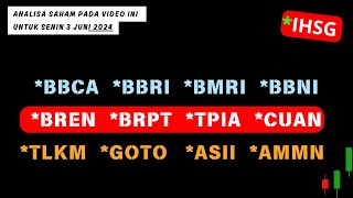 Analisa Saham 3 Juni 2024, IHSG BBCA BBRI BMRI BBNI BREN BRPT TPIA CUAN TLKM GOTO ASII AMMN