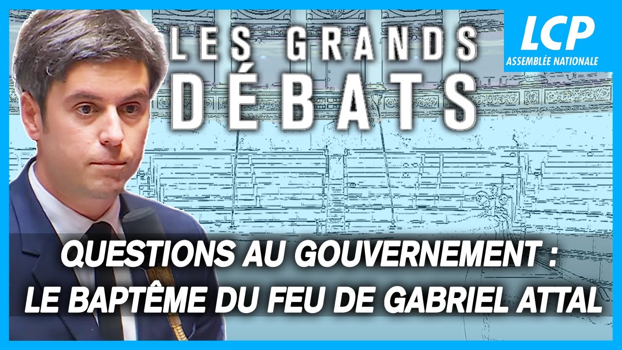 Questions au gouvernement : le baptême du feu de Gabriel Attal | Les grands débats