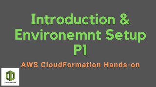 AWS CloudFormation Hands-on P1 | Introduction & Environment Setup