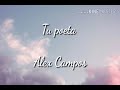 Alex Campos - Tu poeta * Lyrics