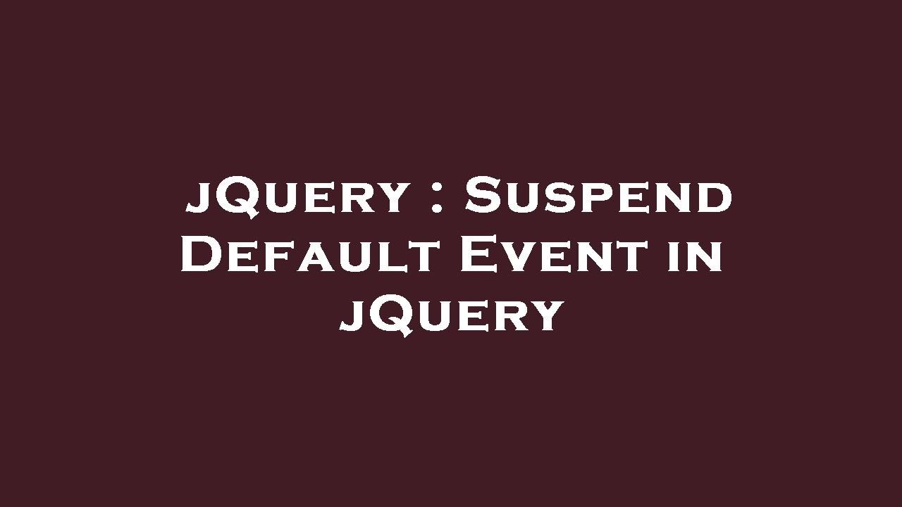 JQuery Suspend Default Event In JQuery YouTube