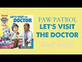 Paw Patrol Let S Visit The Doctor Read Aloud Paw Patrol Let S Visit The Doctor Read Aloud
