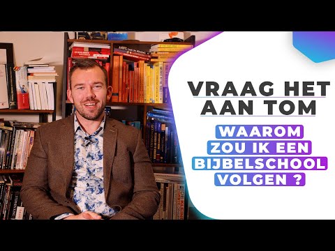 Waarom zou ik een bijbelschool volgen? - Vraag het aan Tom