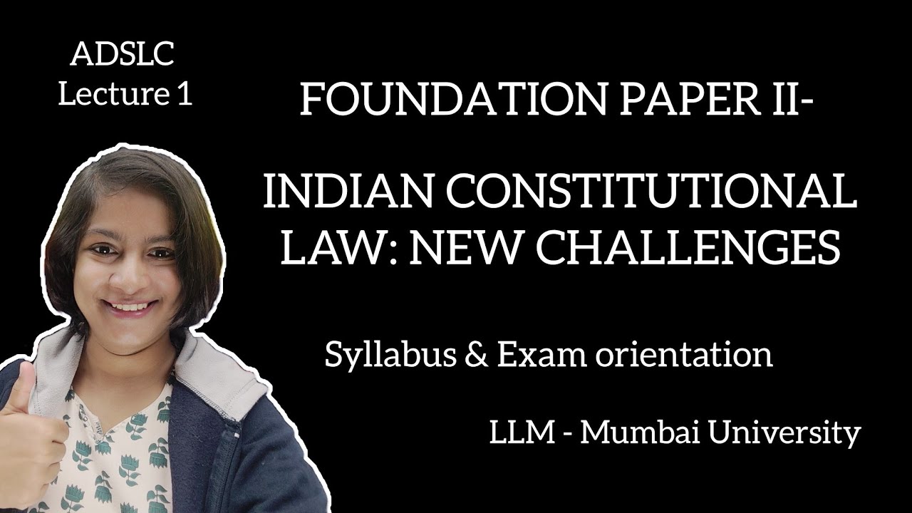 Indian Constitutional Law: New Challenges | Syllabus & Exam Orientation | LLM Sem I | MU | ADSLC