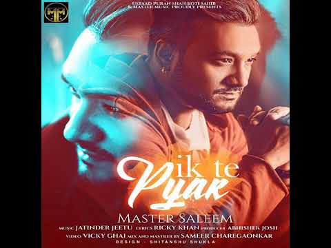 Ik Te PyarFromIk Te PyarBy Master Saleem  New Punjabi Song 2019