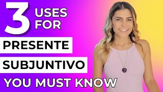 3 BASIC Uses of the Present Subjunctive in Spanish