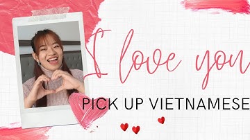 Lesson 13: How to say I LOVE YOU IN VIETNAMESE - Pick Up Vietnamese