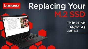 Replacing Your M.2 Solid State Drive | ThinkPad T14 and P14s Gen 1 and 2 | Customer Self Service