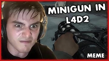 Minigun in Left 4 Dead 2. Players: