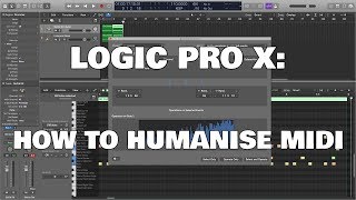 Logic Pro X - How To Humanise MIDI