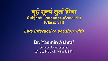 Live Interaction on PMeVIDYA : गृहं शून्यं सुतां विना   Subject: Sanskrit   Class: VIII
