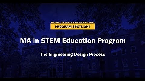 Program Spotlight: MA in STEM Education - The Engineering Design Process