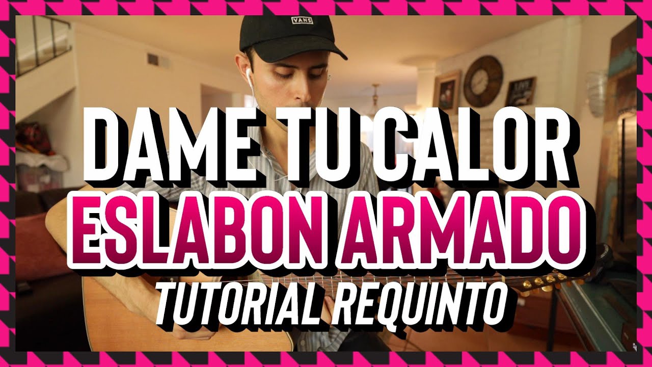 Dame Tu Calor - Eslabon Armado - Tutorial - REQUINTO - Guitarra