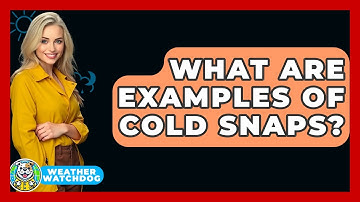 What Are Examples Of Cold Snaps? - Weather Watchdog