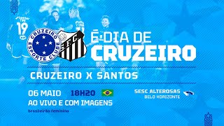 CRUZEIRO X SANTOS | AO VIVO E COM IMAGENS | BRASILEIRÃO FEMININO 2023