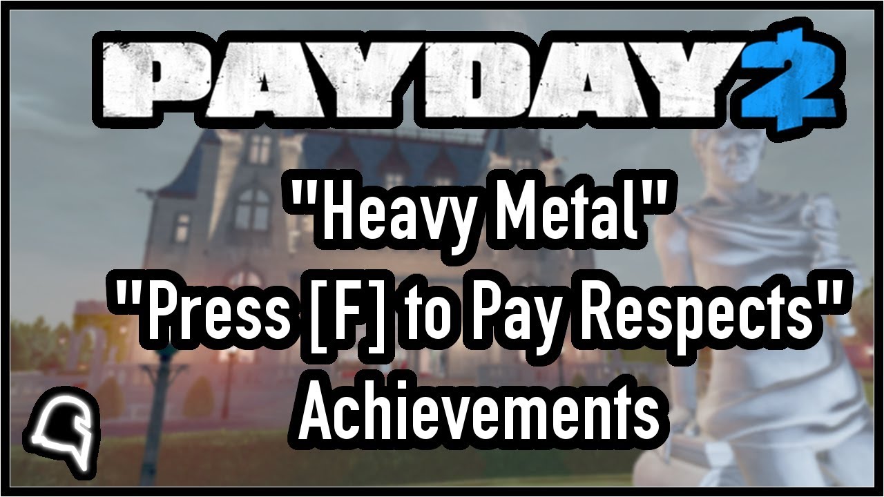 PAYDAY 2 - Press [F] to Pay Respects Achievements 