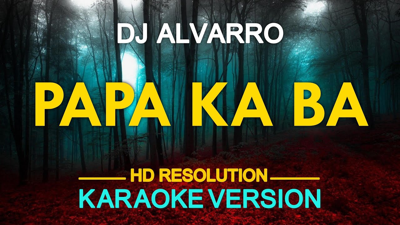 PAPA KA BA   DJ Alvaro KARAOKE Version