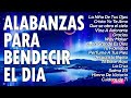 MUSICA CRISTIANA DE ADORACIÓN Y ALABANZA PARA ORAR 2020 - HERMOSAS ALABANZAS PARA BENDECIR EL DIA