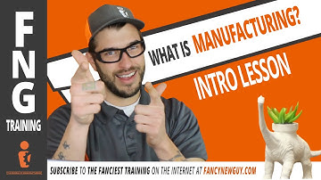 WHAT IS MANUFACTURING? FNG Training Introduction Video | Fancy New Guy | Greg Serio