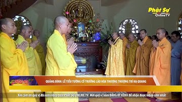 QUẢNG BÌNH - LỄ TIỂU TƯỜNG CỐ ĐẠI TRƯỞNG LÃO HÒA THƯỢNG THƯỢNG TRÍ HẠ QUANG