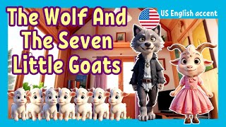 The Wolf And The Seven Little Goats - US English accent | English Fairy Tales