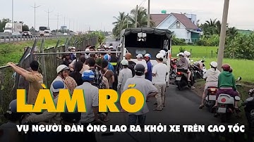Người đàn ông mở cửa lao ra khỏi xe trên đường cao tốc TP.HCM - Trung Lương