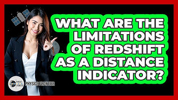 What Are The Limitations Of Redshift As A Distance Indicator? - Physics Frontier
