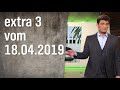 Extra 3 vom 18.04.2019 | extra 3 | NDR