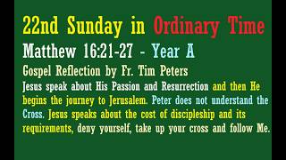 Information Matthew 16:21-27: 22nd Sunday in Ordinary Time, Year A, Sunday Gospel Reflection, Fr. Tim Peters Guide