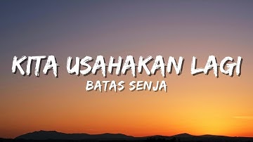 Thumbnail of Batas Senja - Kita Usahakan Lagi (Official Music Video Lyric)
