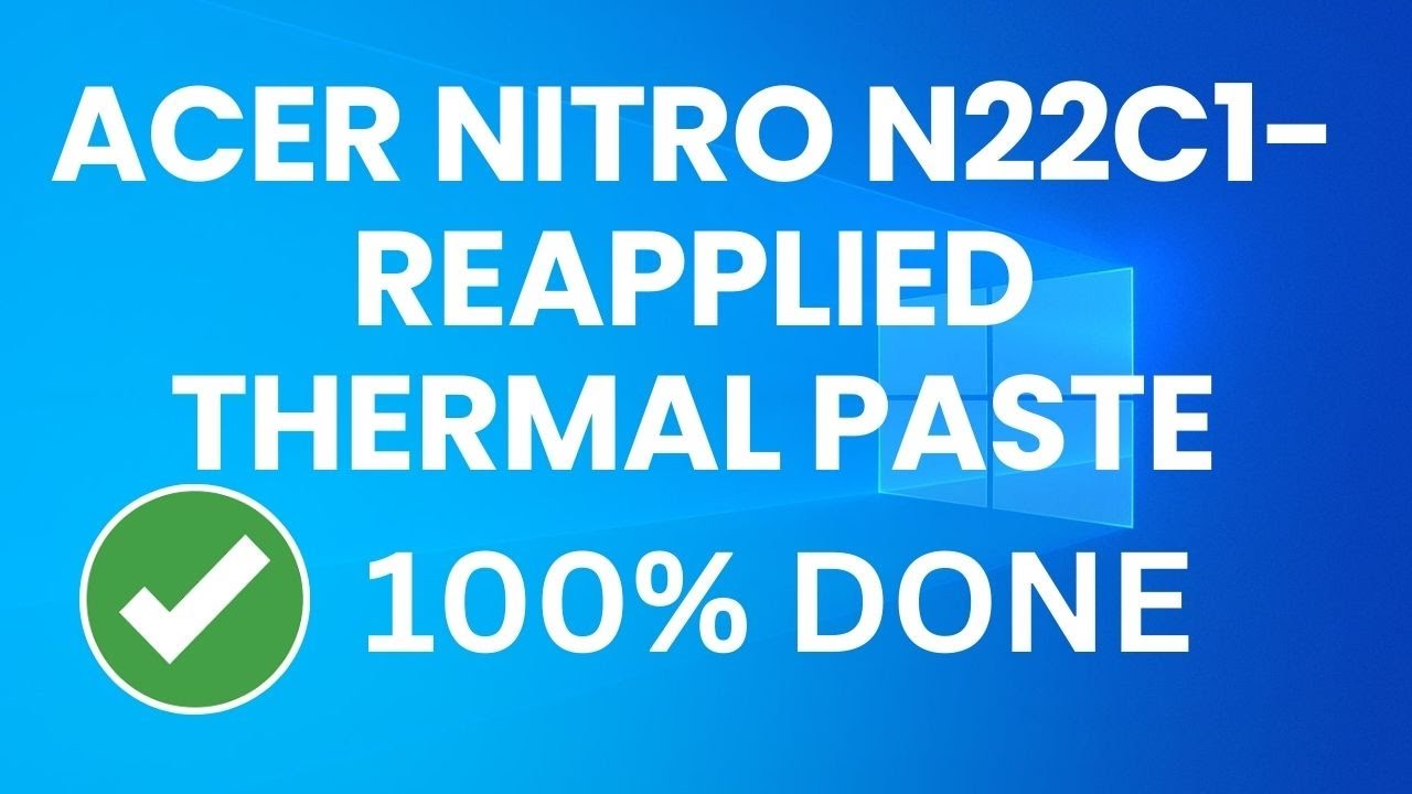 Acer Nitro N22C1- Overheating Laptop- Reapplied thermal paste - YouTube