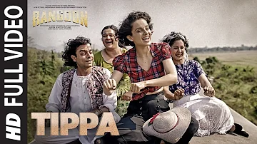Tippa Full Video Song | Rangoon | Saif Ali Khan, Kangana Ranaut, Shahid Kapoor | T-Series