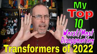 GotBot Counts Down: My Top 10 Worst/ Most Disappointing Transformers of 2022