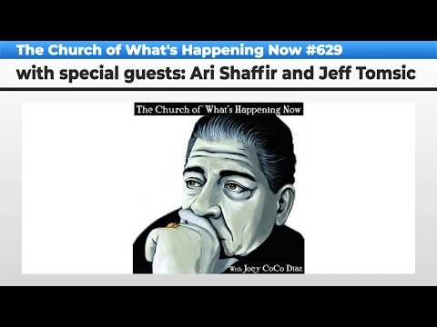 The Church Of What's Happening Now: - Ari Shaffir and Jeff Tomsic