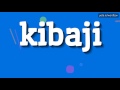 KIBAJI HOW TO PRONOUNCE IT