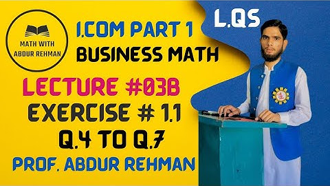 Business Math I.com part 1 Exercise 1.1 Long Questions Q.4 to Q7 Prof. Abdur Rehman