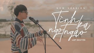 TÌNH KA NGỌT NGÀO | LẬP NGUYÊN (NEW VERSION) | OFFICIAL MUSIC VIDEO