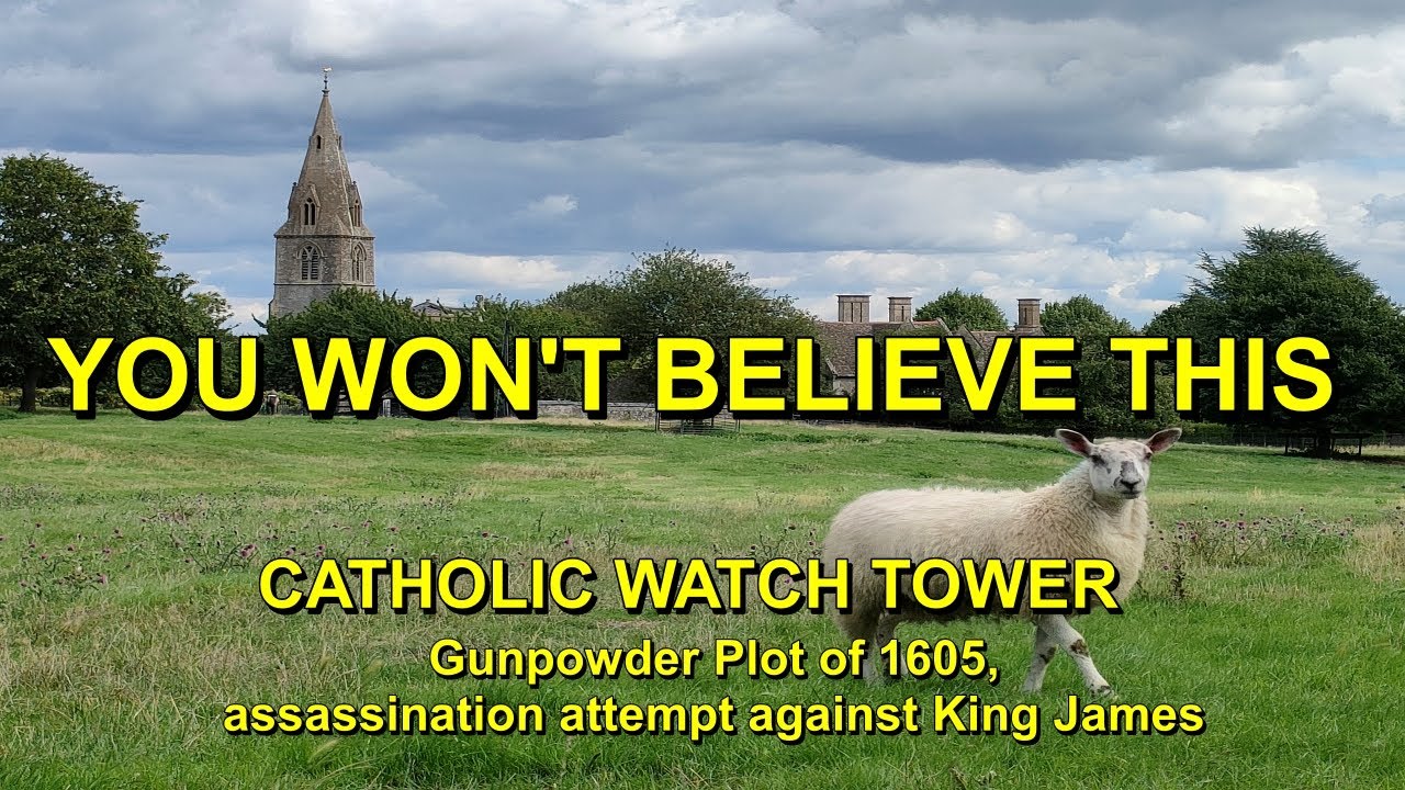 EXPLORE ENGLISH CHURCHES WITH STEVE: STUNNING 12TH CENTURY CHURCH -CATHOLIC WATCHTOWER - TREASON