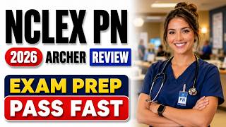 NCLEX PN ARCHER REVIEW|Ultimate 2026 Archer Review NCLEX PN Practice Test & Strategy Guide