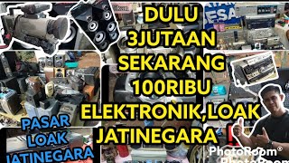 REVIEW ELEKTRONIK‼️DULU 3JUTA SEKARANG 100RIBUAN || PASAR LOAK JATINEGARA || MINGGU 18 DESEMBER 2022